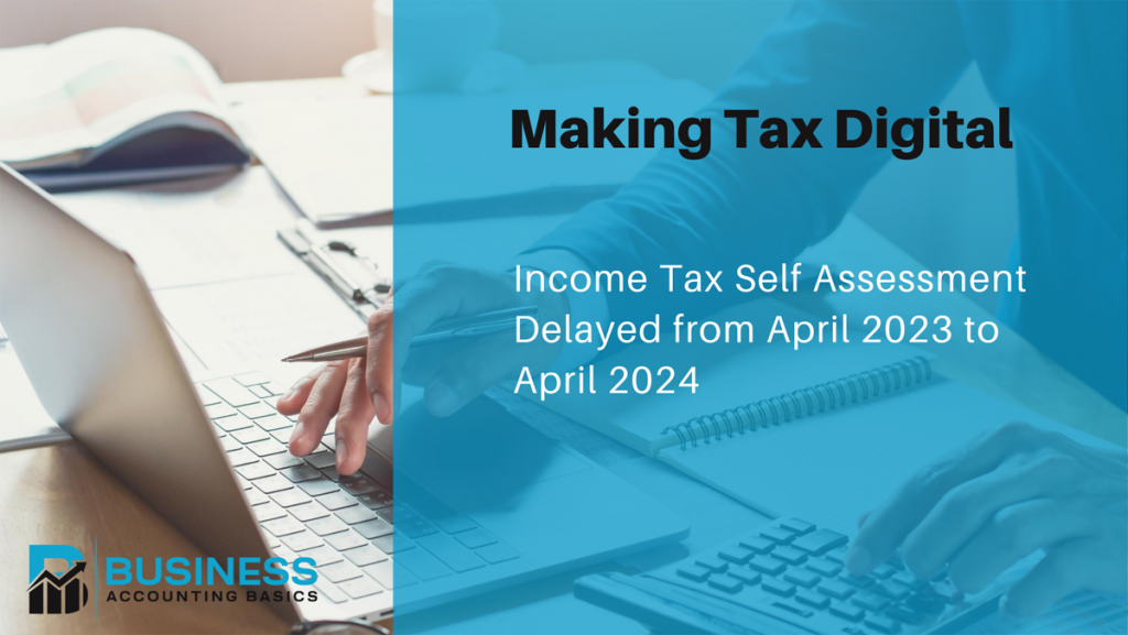 Making Tax Digital ITSA Delayed Making Tax Digital Income Tax Self Assessment