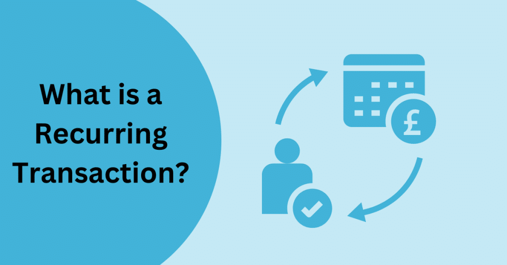 What is a Recurring Transaction? What is a recurring transaction